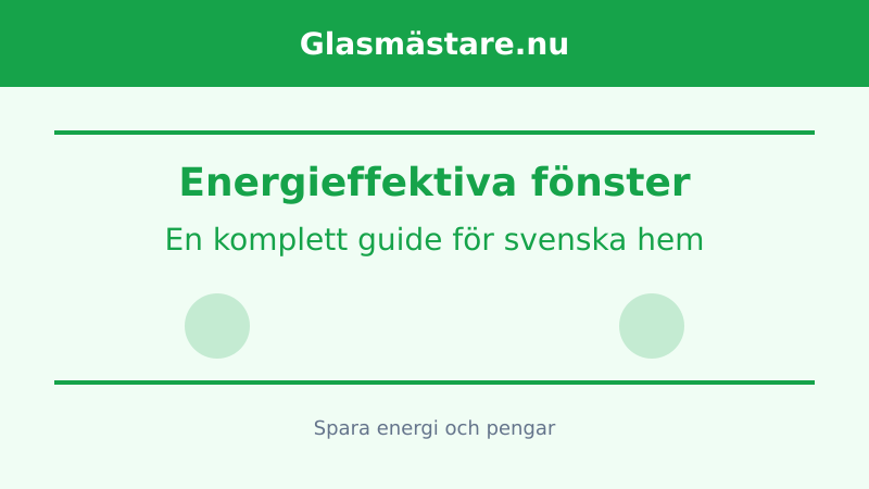 Energieffektiva fönster: En komplett guide för svenska hem