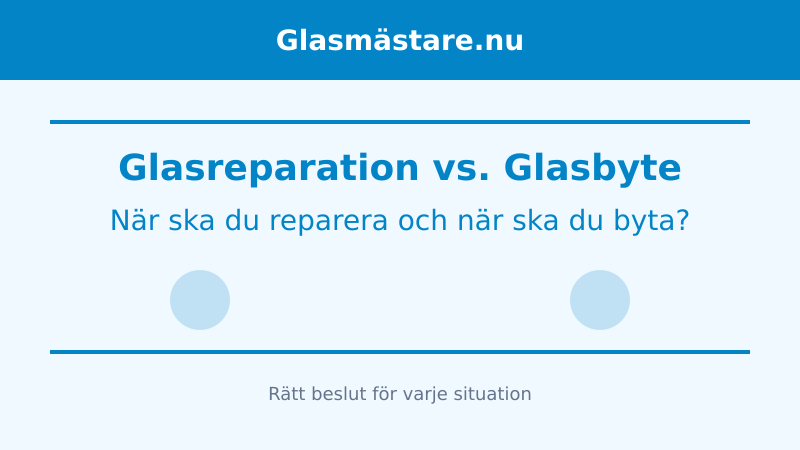 Glasreparation vs. Glasbyte: När ska du reparera och när ska du byta?